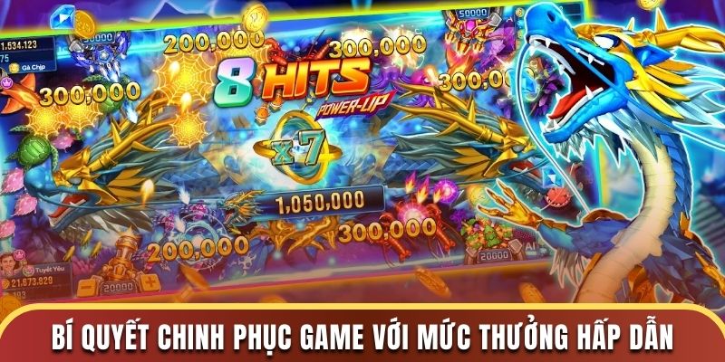 Bí quyết chinh phục game với mức thưởng hấp dẫn