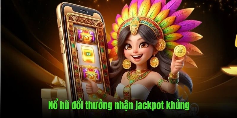 Dòng game slots nhận giải jackpot lên hàng tỷ đồng