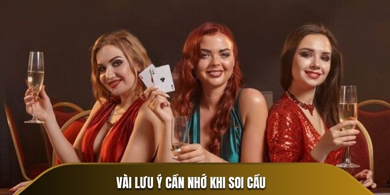 Vài lưu ý cần nhớ khi soi cầu