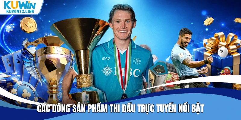 Các dòng sản phẩm thi đấu trực tuyến nổi bật
