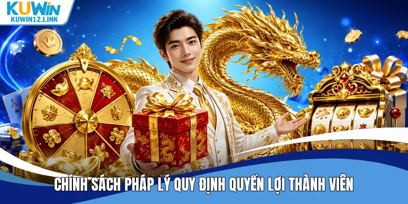 Chính sách pháp lý quy định quyền lợi thành viên