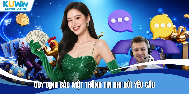 Quy định bảo mật thông tin khi gửi yêu cầu