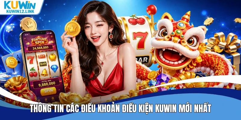 Thông tin các điều khoản điều kiện Kuwin mới nhất